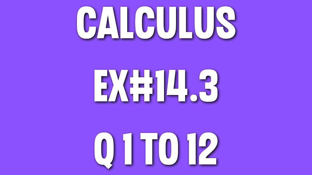 Calculus Ex#14.3 Q 1 TO 12