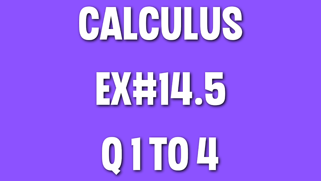 Calculus Ex#14.5 Q 1 TO 4